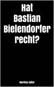 Cover-Bild zum Titel 'Hat Bastian Bielendorfer recht?' von 'Markus Adler'