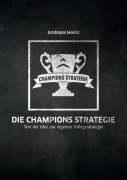 Cover-Bild zum Titel 'Die Champions Strategie' von 'Andreas Heinz'