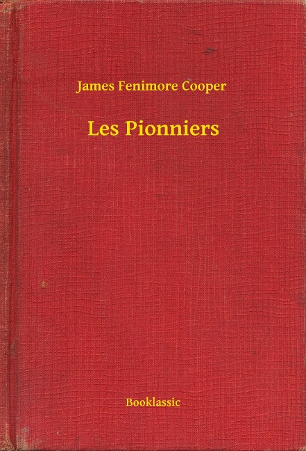 Les Pionniers - James Fenimore Cooper