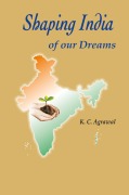 Cover-Bild zum Titel 'Shaping India of Our Dreams' von 'K C Agrawal'