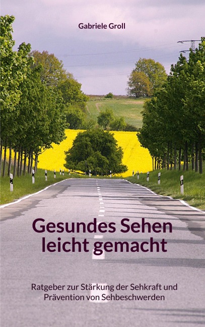 Gesundes Sehen leicht gemacht - Gabriele Groll