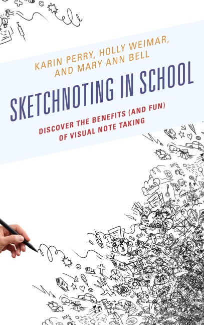 Sketchnoting in School - Karin Perry, Holly Weimar, Mary Ann Bell