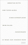 Cover-Bild zum Titel 'Vom tiefen Glück, einer Schneeflocke beim Fallen zuzuschauen' von 'Sebastian Witte'