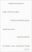 Cover-Bild zum Titel 'Vom tiefen Glück, einer Schneeflocke beim Fallen zuzuschauen' von 'Sebastian Witte'