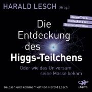 Cover-Bild zum Titel 'Die Entdeckung des Higgs-Teilchens.' von 'Harald Lesch'
