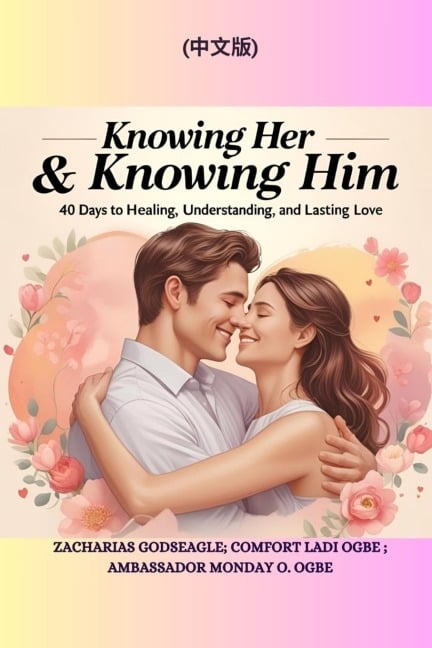 KNOWING HER & KNOWING HIM - Zacharias Godseagle, Comfort Ladi Ogbe, Ambassador Monday O. Ogbe