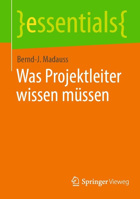 Was Projektleiter wissen müssen - Bernd-J. Madauss