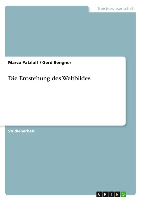 Die Entstehung des Weltbildes - Marco Patzlaff, Gerd Bengner