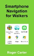 Smartphone Navigation for Walkers - Roger Carter