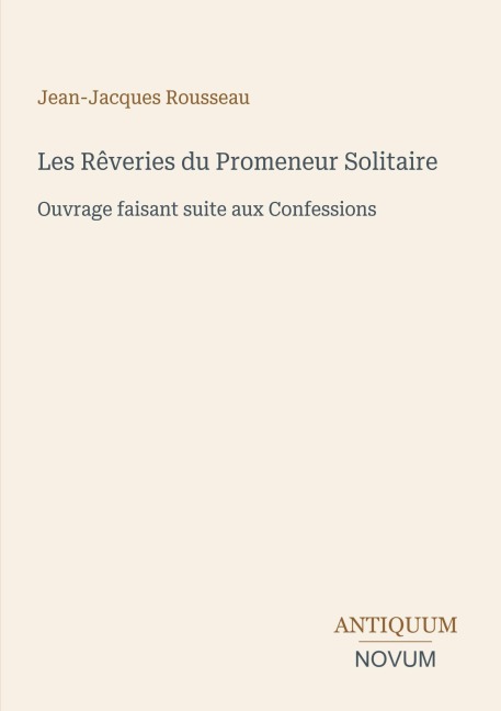 Les Rêveries du Promeneur Solitaire - Jean-Jacques Rousseau