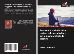 Cover-Bild zum Titel 'Anatomia e istologia della tiroide, della paratiroide e dell'ultimobranchiale del tacchino' von 'Hanaa Kareem Ali'