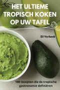 HET ULTIEME TROPISCH KOKEN OP UW TAFEL - Sil Verbeek