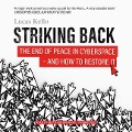 Striking Back: The End of Peace in Cyberspace--And How to Restore It - Lucas Kello