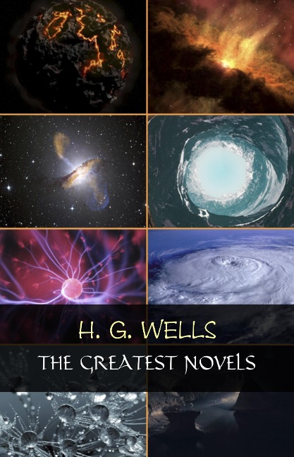 H. G. Wells: The Greatest Novels (The Time Machine, The War of the Worlds, The Invisible Man, The Island of Doctor Moreau, etc) - Wells H. G. Wells