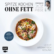Cover-Bild zum Titel 'Spitze kochen ohne Fett - leicht, aromatisch, gesund' von 'Jean-François Piège'