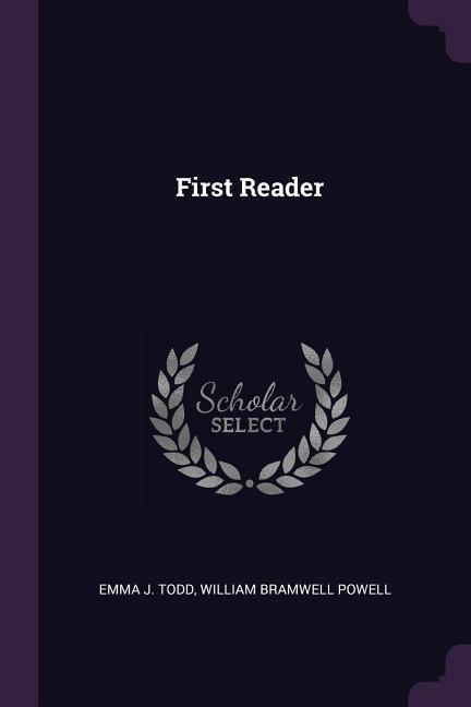 First Reader - Emma J Todd, William Bramwell Powell