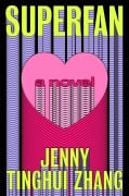 Cover-Bild zum Titel 'Superfan' von 'Jenny Tinghui Zhang'