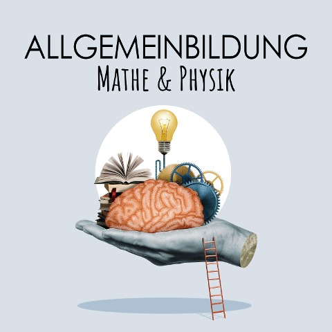 Allgemeinbildung Mathe und Physik - Daniel Schubert