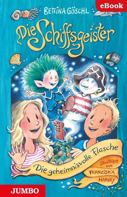 Die Schiffsgeister. Die geheimnisvolle Flasche [1] - Bettina Göschl