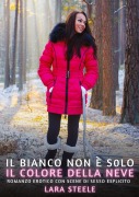 Cover-Bild zum Titel 'Il bianco non è solo il colore della neve' von 'Lara Steele'