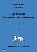 100 Übungen für Freizeit- und Turnierreiter - Hubertus Ott, Ute Tietje