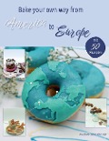 Cover-Bild zum Titel 'Bake your own way from America to Europe' von 'Elodie Stapf, Angelika Bickel'