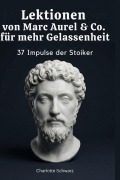 Cover-Bild zum Titel 'Lektionen von Marc Aurel & Co. für mehr Gelassenheit' von 'Charlotte Schwarz'