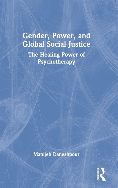 Gender, Power, and Global Social Justice - Manijeh Daneshpour