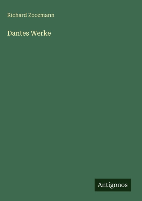 Dantes Werke - Richard Zoozmann