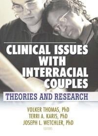Clinical Issues with Interracial Couples - Volker Thomas, Joseph L. Wetchler, Terri Karis