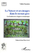 Cover-Bild zum Titel 'La Nature et ses images dans le roman grec' von 'Valérie Faranton'