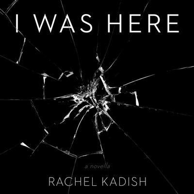 I Was Here Lib/E - Rachel Kadish