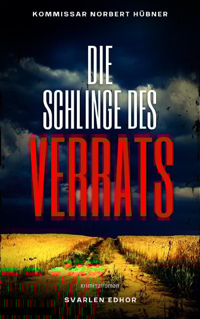 DIE SCHLINGE DES VERRATS: Kriminalroman - Svarlen Edhor
