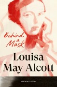 Cover-Bild zum Titel 'Behind a Mask' von 'Louisa May Alcott'
