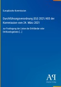 Cover-Bild zum Titel 'Durchführungsverordnung (EU) 2021/405 der Kommission vom 24. März 2021' von 'Europäische Kommission'