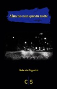 Cover-Bild zum Titel 'Almeno non questa notte' von 'Roberto Pegorini'