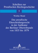 Cover-Bild zum Titel 'Das preußische Ehescheidungsrecht in der Judikatur des Berliner Obertribunals von 1835 bis 1879' von 'Wiebke Mund'