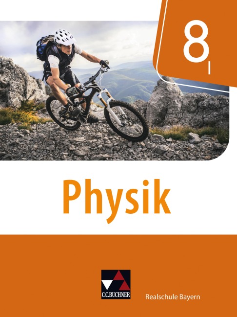 Physik 8/I Schülerband Realschule Bayern - Ines Scharm, Thomas Stumpferl, Franziska Weber, Uwe Weber-Haenel, Christian Axenbeck