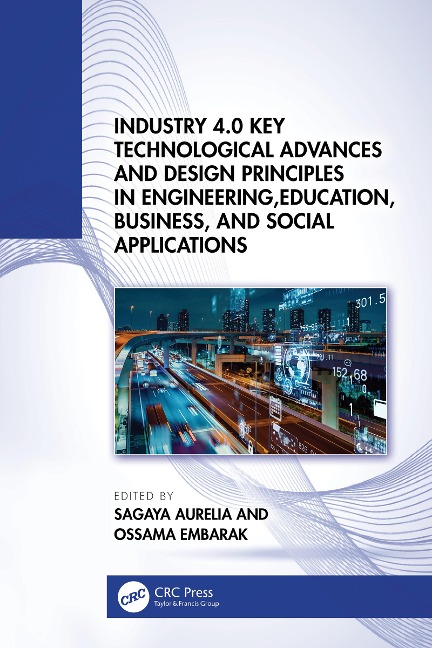 Industry 4.0 Key Technological Advances and Design Principles in Engineering, Education, Business, and Social Applications - 