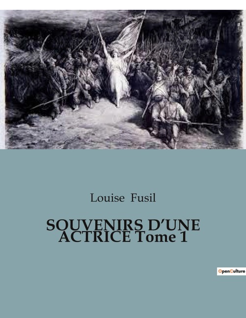 SOUVENIRS D'UNE ACTRICE Tome 1 - Louise Fusil