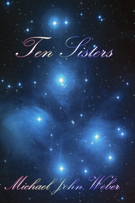 Ten Sisters (The Shy God Project, #10) - Michael John Weber