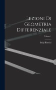 Cover-Bild zum Titel 'Lezioni Di Geometria Differenziale; Volume 1' von 'Luigi Bianchi'