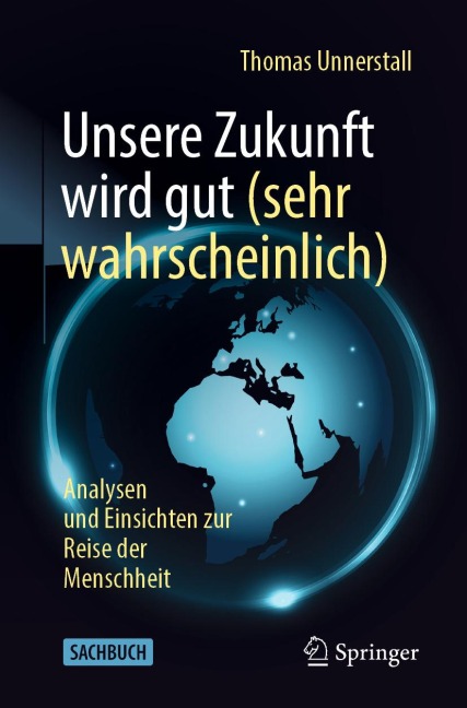 Unsere Zukunft wird gut (sehr wahrscheinlich) - Thomas Unnerstall