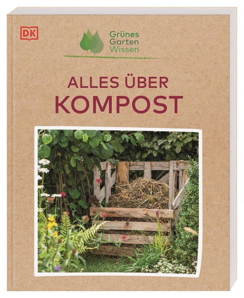 Grünes Gartenwissen. Alles über Kompost - Zia Allaway