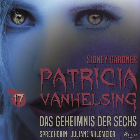Patricia Vanhelsing, 17: Das Geheimnis der Sechs (Ungekürzt) - Sidney Gardner
