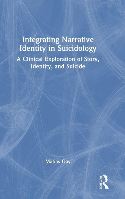 Integrating Narrative Identity in Suicidology - Matias Gay