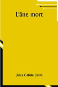 Cover-Bild zum Titel 'L'âne mort' von 'Jules Gabriel Janin'