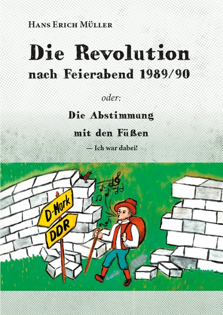Die Revolution nach Feierabend 1989/90 - Hans Erich Müller