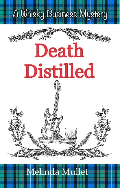 Death Distilled (Whisky Business Mystery, #2) - Melinda Mullet