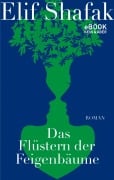 Cover-Bild zum Titel 'Das Flüstern der Feigenbäume' von 'Elif Shafak'